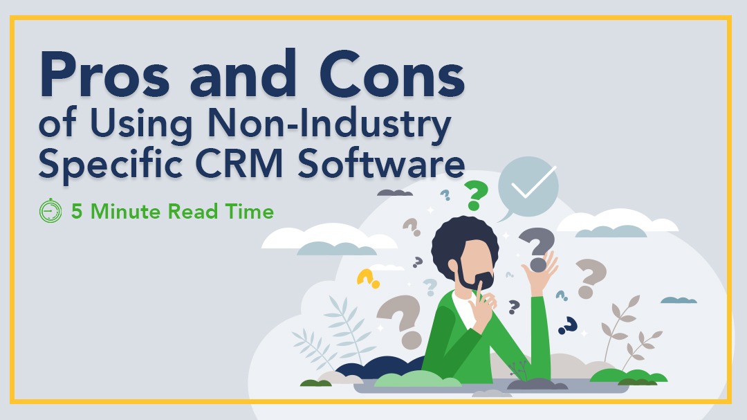 Pros and Cons of Using Non-Industry Specific CRM Software