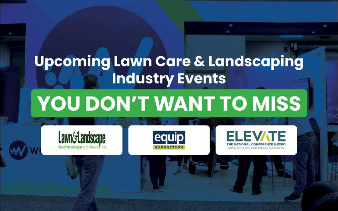 Upcoming Lawn Care and Landscaping Industry Events You Don’t Want to Miss